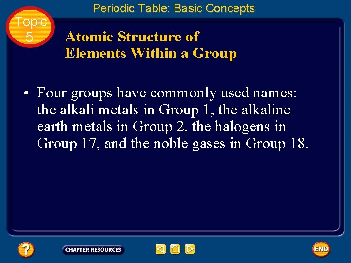 Topic 5 Periodic Table: Basic Concepts Atomic Structure of Elements Within a Group •