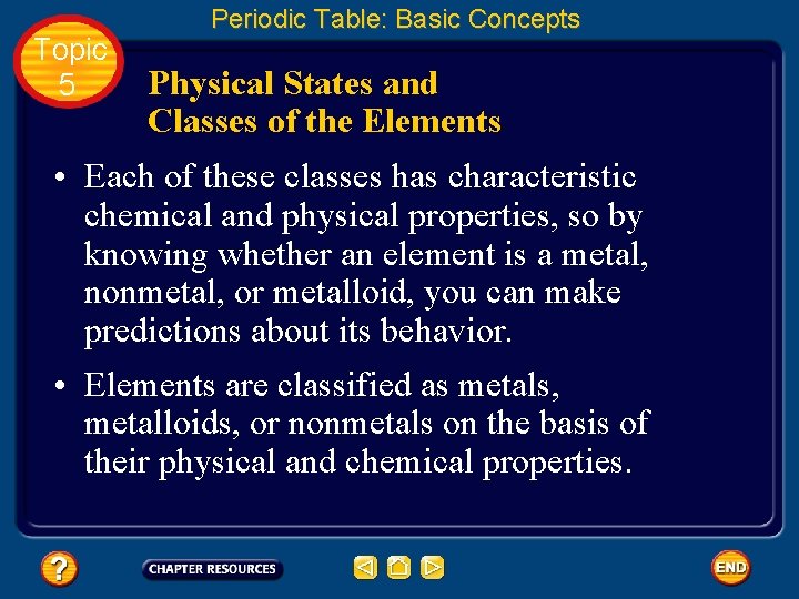 Topic 5 Periodic Table: Basic Concepts Physical States and Classes of the Elements •