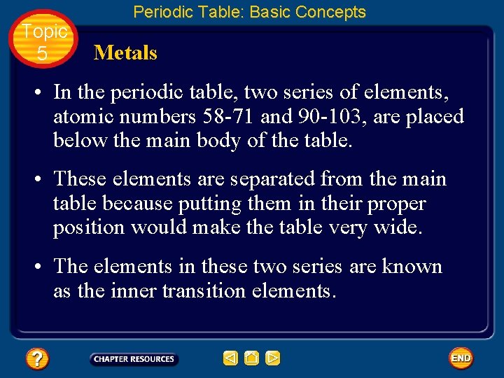 Topic 5 Periodic Table: Basic Concepts Metals • In the periodic table, two series