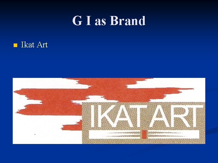 G I as Brand n Ikat Art 