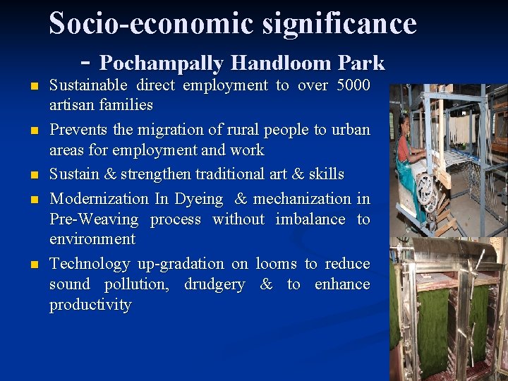Socio-economic significance - Pochampally Handloom Park n n n Sustainable direct employment to over