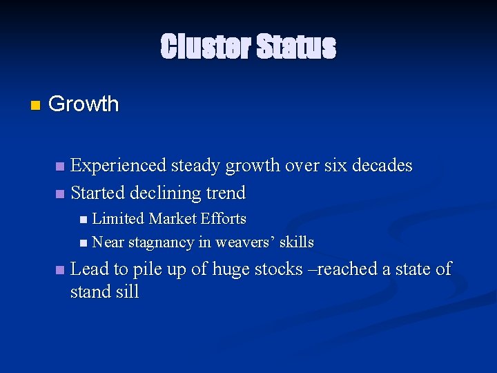 Cluster Status n Growth Experienced steady growth over six decades n Started declining trend