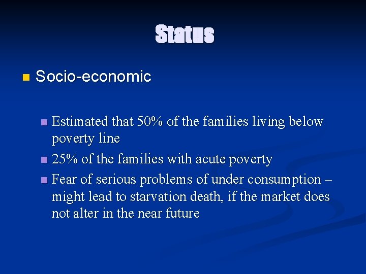 Status n Socio-economic Estimated that 50% of the families living below poverty line n