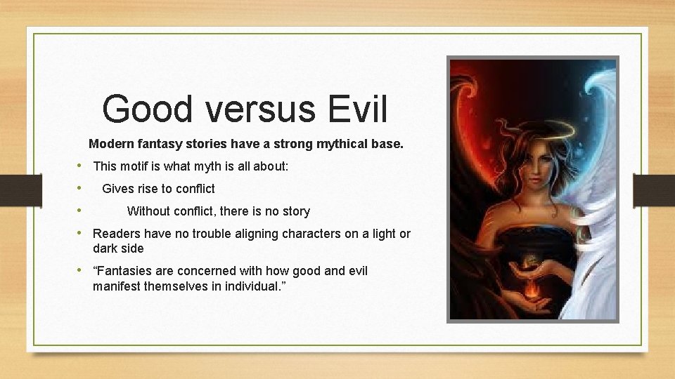 Good versus Evil Modern fantasy stories have a strong mythical base. • This motif