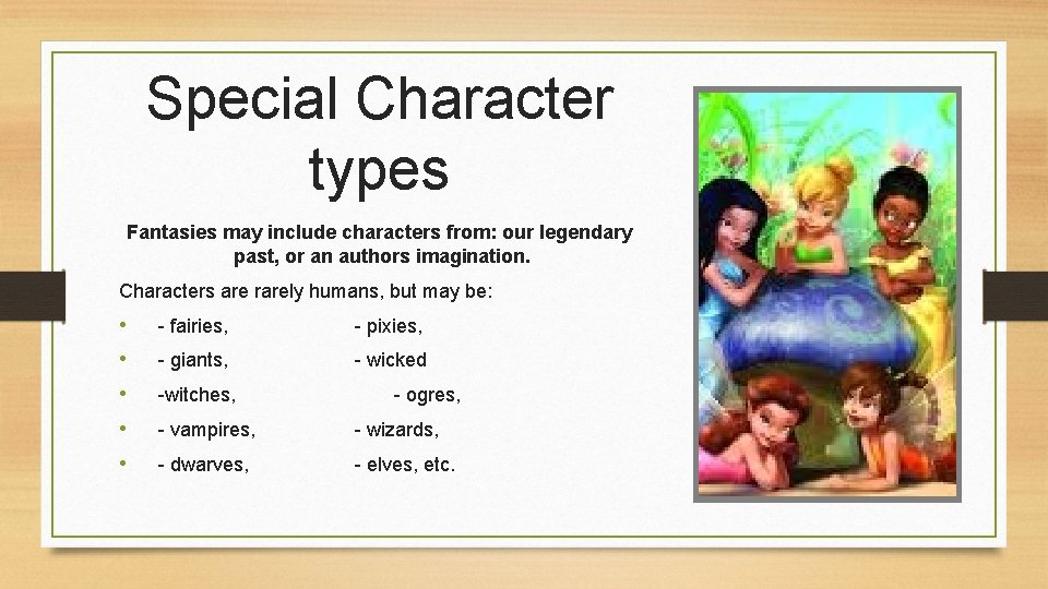 Special Character types Fantasies may include characters from: our legendary past, or an authors