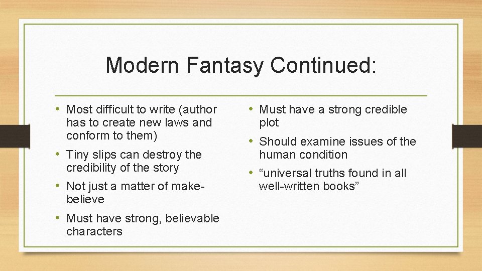 Modern Fantasy Continued: • Most difficult to write (author has to create new laws