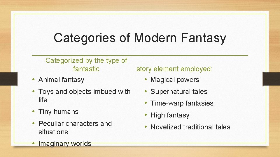 Categories of Modern Fantasy Categorized by the type of fantastic • Animal fantasy •