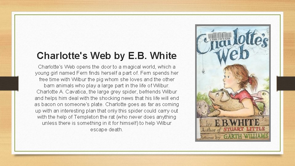 Charlotte's Web by E. B. White Charlotte’s Web opens the door to a magical