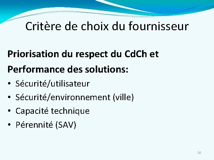 Critère de choix du fournisseur Priorisation du respect du Cd. Ch et Performance des