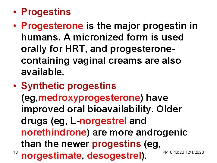  • Progestins • Progesterone is the major progestin in humans. A micronized form