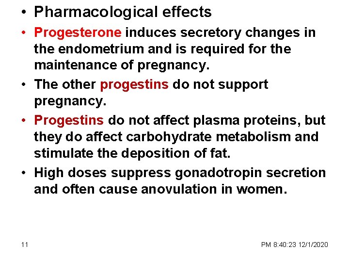  • Pharmacological effects • Progesterone induces secretory changes in the endometrium and is