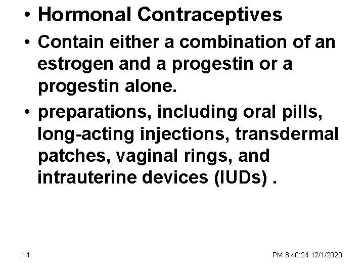  • Hormonal Contraceptives • Contain either a combination of an estrogen and a