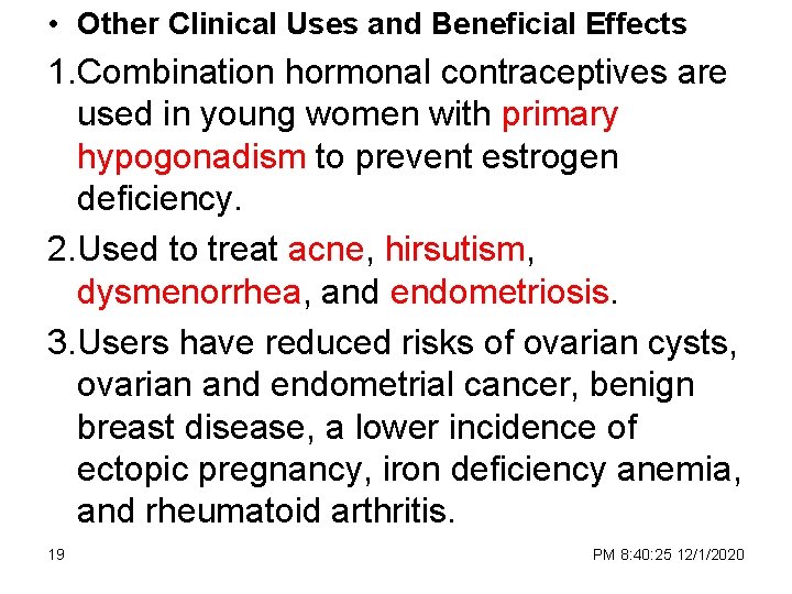  • Other Clinical Uses and Beneficial Effects 1. Combination hormonal contraceptives are used