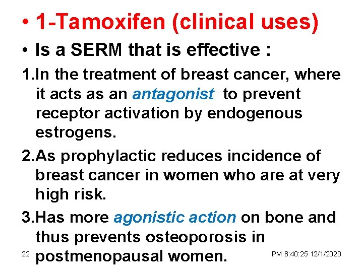  • 1 -Tamoxifen (clinical uses) • Is a SERM that is effective :