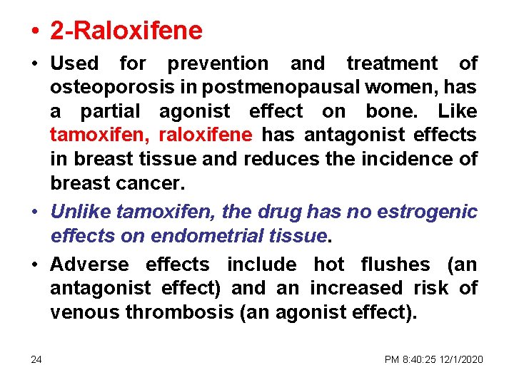  • 2 -Raloxifene • Used for prevention and treatment of osteoporosis in postmenopausal