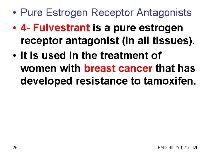  • Pure Estrogen Receptor Antagonists • 4 - Fulvestrant is a pure estrogen