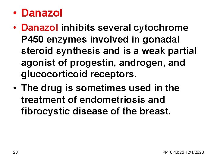  • Danazol inhibits several cytochrome P 450 enzymes involved in gonadal steroid synthesis