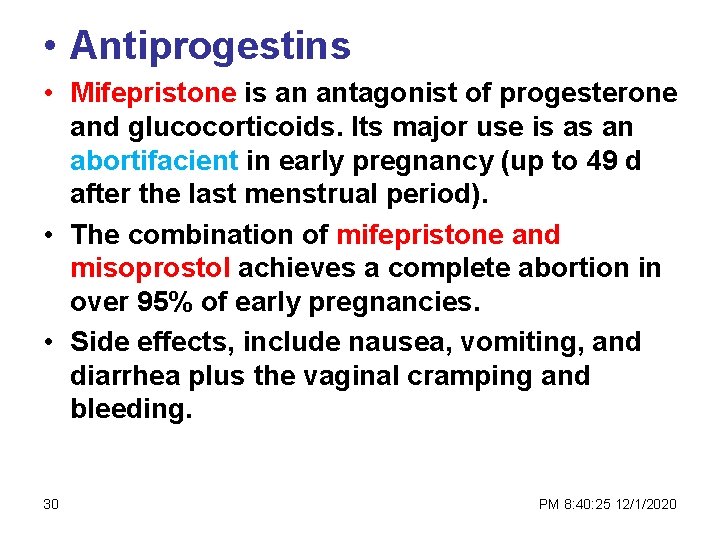  • Antiprogestins • Mifepristone is an antagonist of progesterone and glucocorticoids. Its major