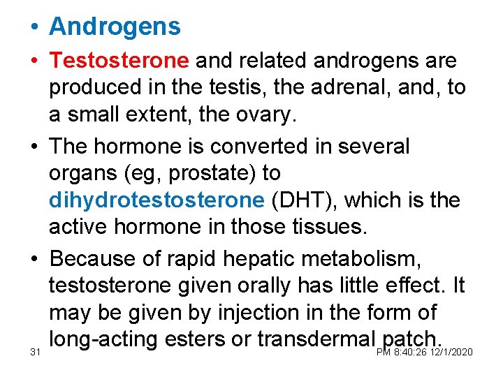  • Androgens • Testosterone and related androgens are produced in the testis, the