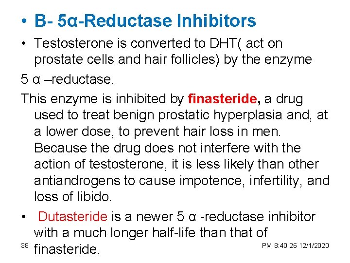  • B- 5α-Reductase Inhibitors • Testosterone is converted to DHT( act on prostate