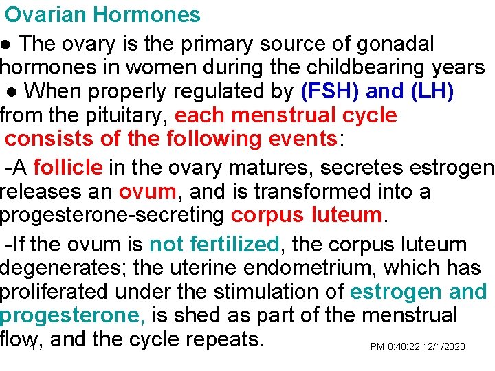 Ovarian Hormones ● The ovary is the primary source of gonadal hormones in women