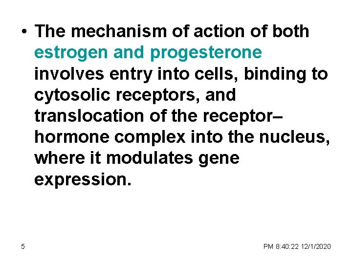  • The mechanism of action of both estrogen and progesterone involves entry into