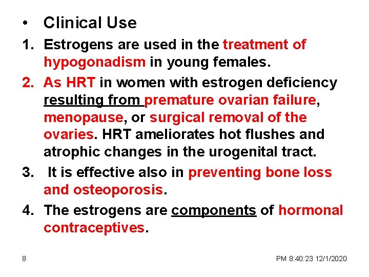  • Clinical Use 1. Estrogens are used in the treatment of hypogonadism in