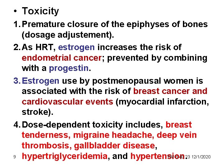  • Toxicity 1. Premature closure of the epiphyses of bones (dosage adjustement). 2.