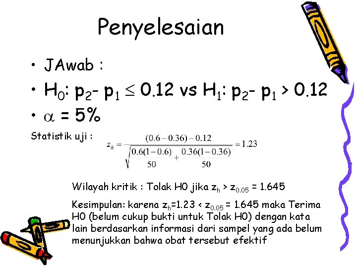 Penyelesaian • JAwab : • H 0: p 2 - p 1 0. 12