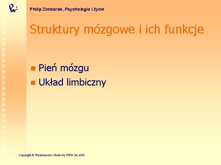 Philip Zimbardo, Psychologia i życie Struktury mózgowe i ich funkcje Pień mózgu n Układ