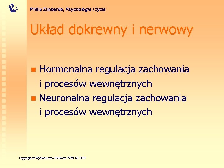 Philip Zimbardo, Psychologia i życie Układ dokrewny i nerwowy Hormonalna regulacja zachowania i procesów