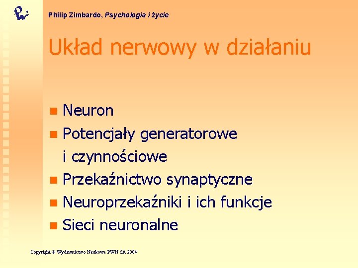 Philip Zimbardo, Psychologia i życie Układ nerwowy w działaniu Neuron n Potencjały generatorowe i