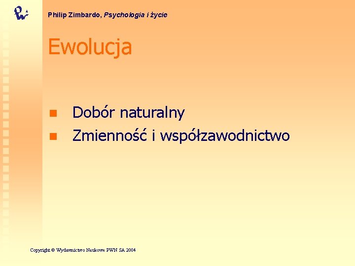 Philip Zimbardo, Psychologia i życie Ewolucja n n Dobór naturalny Zmienność i współzawodnictwo Copyright