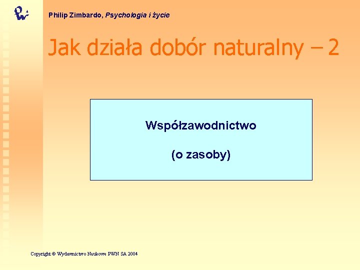 Philip Zimbardo, Psychologia i życie Jak działa dobór naturalny – 2 Współzawodnictwo (o zasoby)