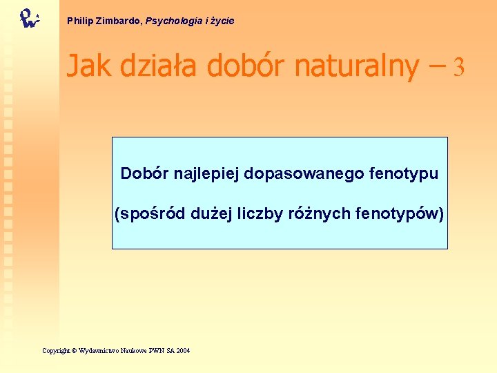 Philip Zimbardo, Psychologia i życie Jak działa dobór naturalny – 3 Dobór najlepiej dopasowanego