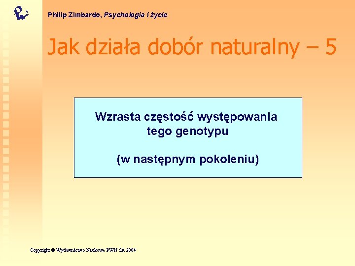 Philip Zimbardo, Psychologia i życie Jak działa dobór naturalny – 5 Wzrasta częstość występowania