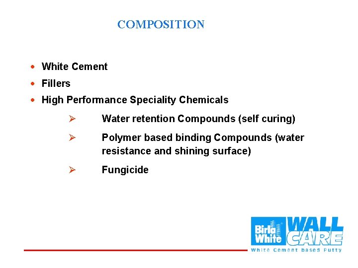 COMPOSITION · White Cement · Fillers · High Performance Speciality Chemicals Ø Water retention