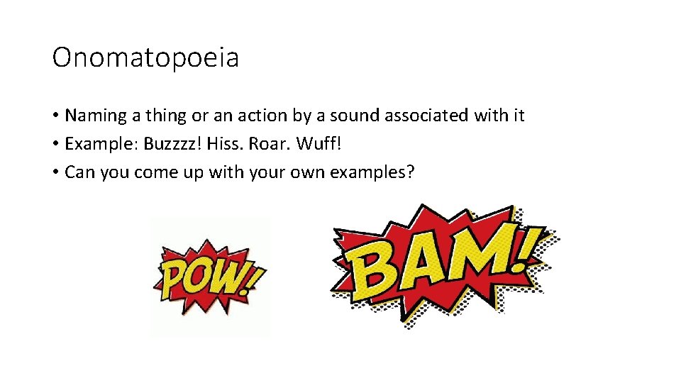 Onomatopoeia • Naming a thing or an action by a sound associated with it