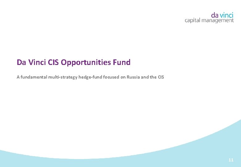 Da Vinci CIS Opportunities Fund A fundamental multi-strategy hedge-fund focused on Russia and the