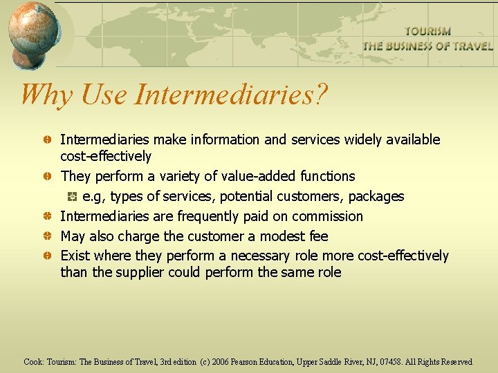 Why Use Intermediaries? Intermediaries make information and services widely available cost-effectively They perform a