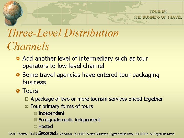 Three-Level Distribution Channels Add another level of intermediary such as tour operators to low-level