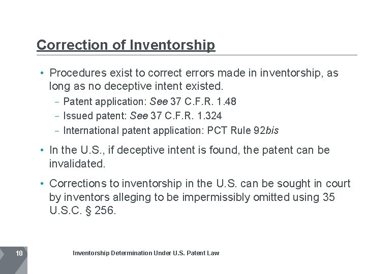 Correction of Inventorship • Procedures exist to correct errors made in inventorship, as long