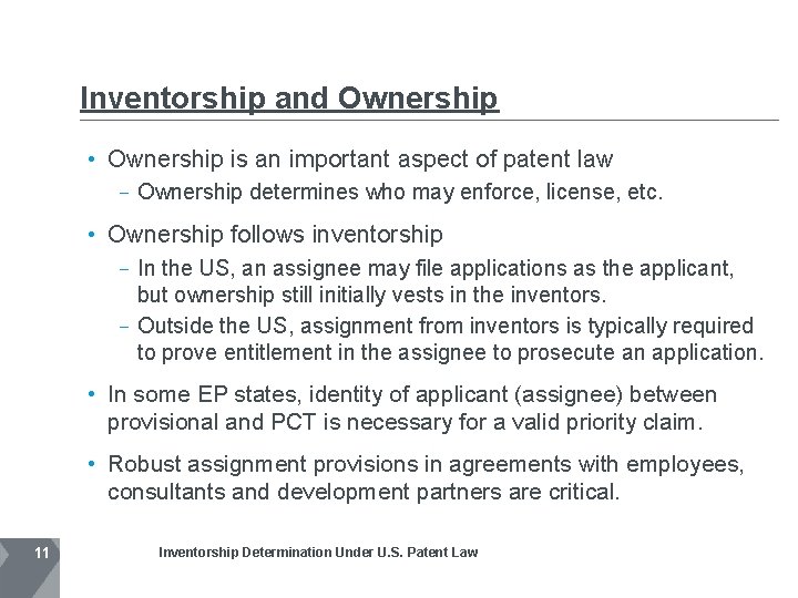 Inventorship and Ownership • Ownership is an important aspect of patent law Ownership determines