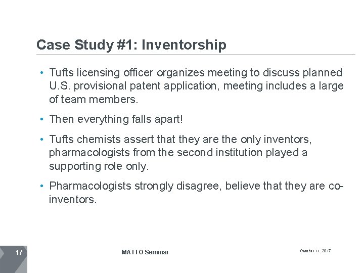 Case Study #1: Inventorship • Tufts licensing officer organizes meeting to discuss planned U.