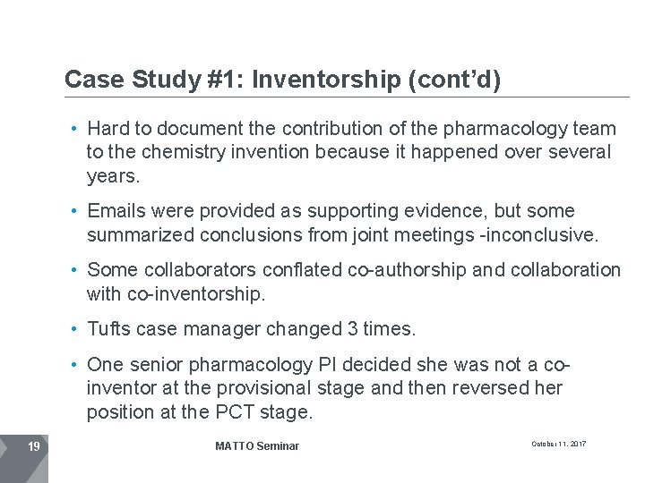 Case Study #1: Inventorship (cont’d) • Hard to document the contribution of the pharmacology