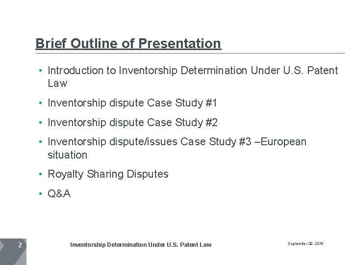 Brief Outline of Presentation • Introduction to Inventorship Determination Under U. S. Patent Law