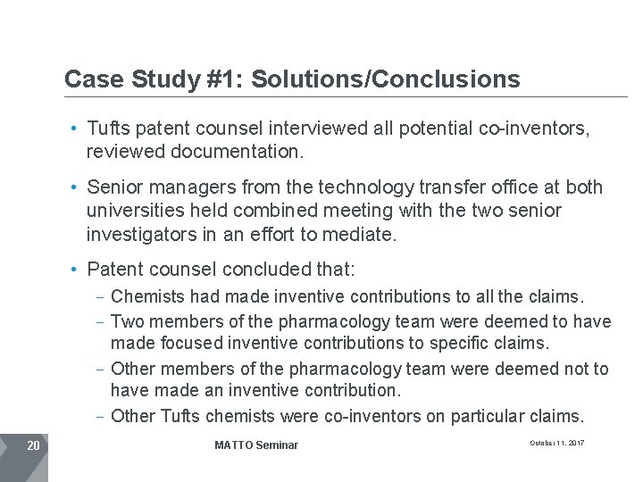 Case Study #1: Solutions/Conclusions • Tufts patent counsel interviewed all potential co-inventors, reviewed documentation.