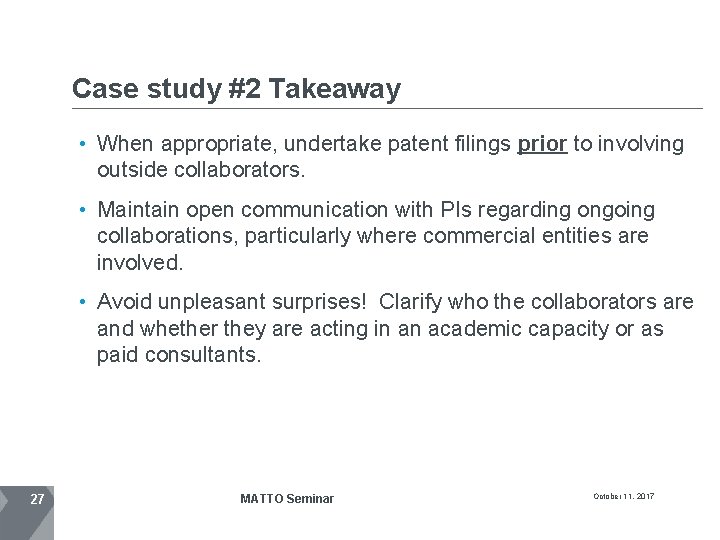 Case study #2 Takeaway • When appropriate, undertake patent filings prior to involving outside