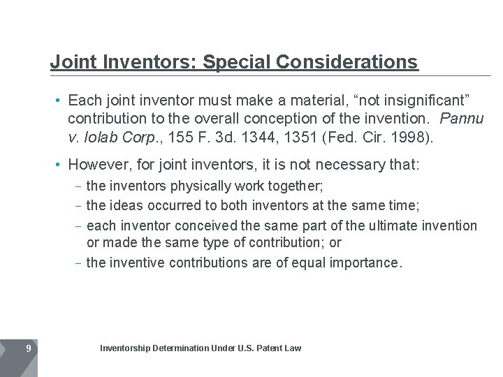 Joint Inventors: Special Considerations • Each joint inventor must make a material, “not insignificant”