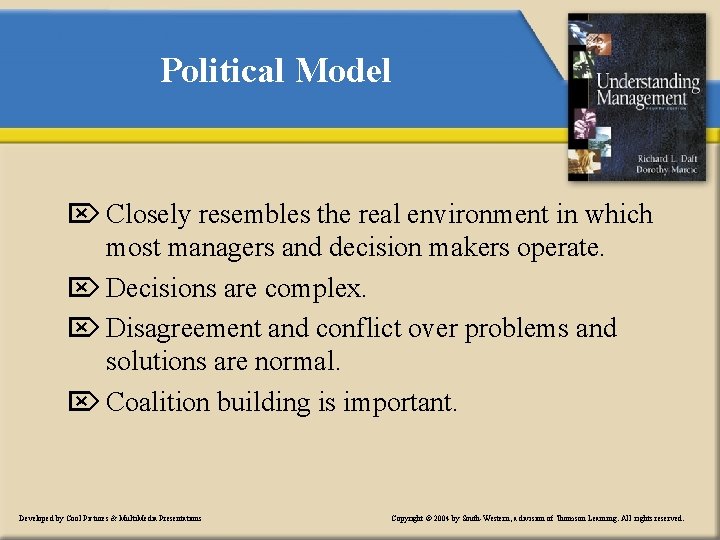 Political Model Ö Closely resembles the real environment in which most managers and decision
